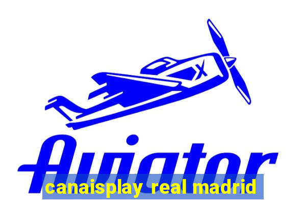 canaisplay real madrid